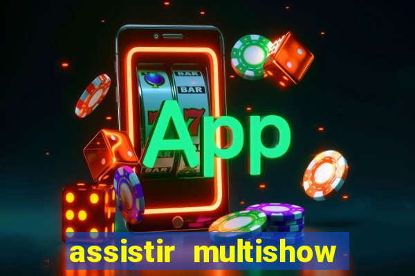 assistir multishow online ao vivo